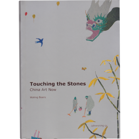 Touching the Stones: China Art Now Jahresring #53 (Edition 2) © Kulturkreis/Verlag der Buchhandlung Walther König